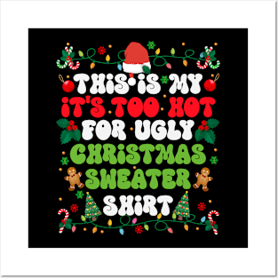 This is my its too hot for ugly christmas sweatshirt Posters and Art